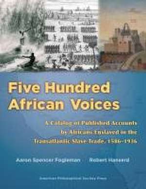 Five Hundred African Voices – A Catalog of Published Accounts by Africans Enslaved in the Transatlantic Slave Trade, 1586–1936 (American Phi de Aaron Spencer Fogleman