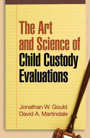 The Art and Science of Child Custody Evaluations de Jonathan W. Gould