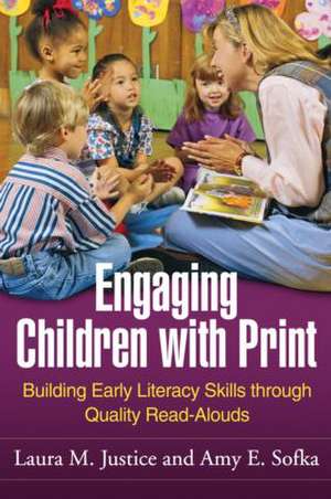 Engaging Children with Print: Building Early Literacy Skills through Quality Read-Alouds de Laura M. Justice