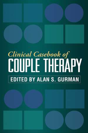 Clinical Casebook of Couple Therapy de Alan S. Gurman