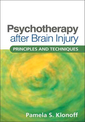 Psychotherapy after Brain Injury: Principles and Techniques de Pamela S. Klonoff