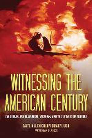 Witnessing the American Century de Capt Allen Colby Brady Usn