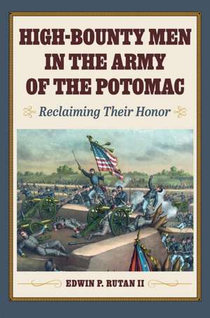 High-Bounty Men in the Army of the Potomac de Edwin P Rutan II