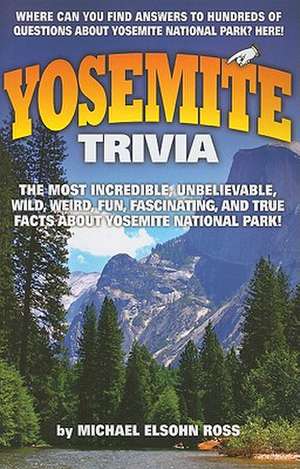 Yosemite Trivia de Michael Elsohn Ross