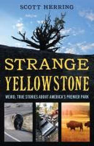 Strange Yellowstone de Scott Herring