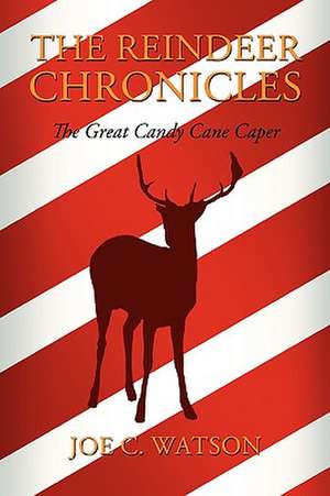 The Reindeer Chronicles de Joe C. Watson