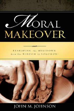 Moral Makeover de John M. Johnson