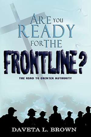 Are You Ready for The Frontline? de Daveta Brown