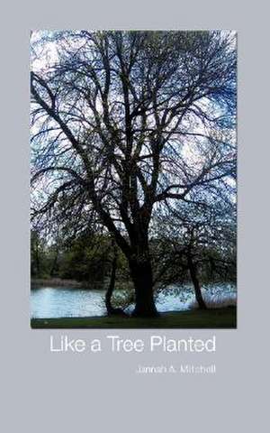 Like a Tree Planted de Jannah A. Mitchell
