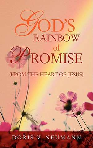 God's Rainbow of Promise de Doris V. Neumann