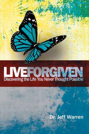 Live Forgiven de Jeff Warren