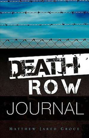 Death Row Journal de Matthew Jared Groce