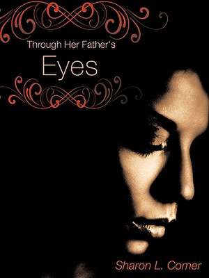 Through Her Father's Eyes de S. Lynett Comer