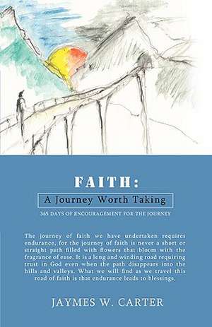 Faith: A Journey Worth Taking de Jaymes W. Carter