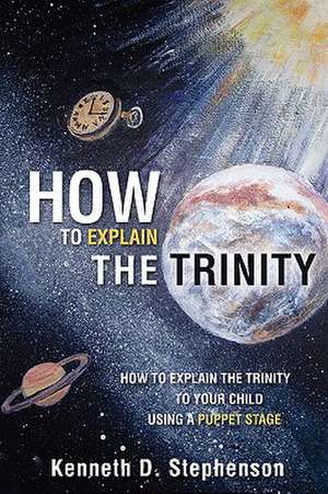 How to Explain the Trinity de Kenneth D. Stephenson