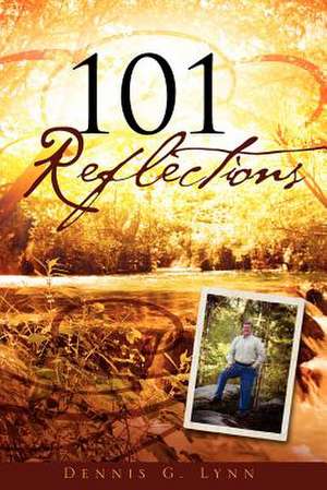 101 Reflections de Dennis G. Lynn