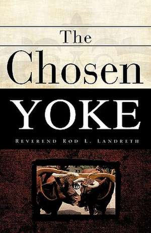 The Chosen Yoke de Rod L. Landreth