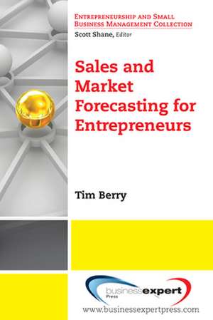 Sales and Market Forecasting for Entrepreneurs de Tim Berry