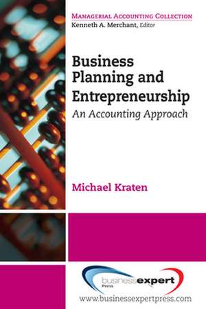 Business Planning and Entrepreneurship: An Accounting Approach de Michael Kraten