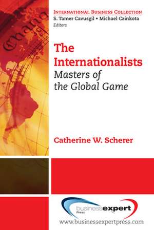 The Internationalists: Masters of the Global Game de Catherine W. Scherer