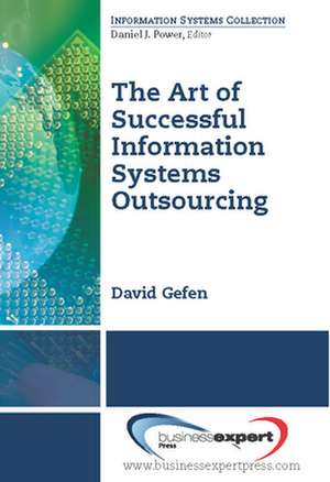 The Art of Successful Information Systems Outsourcing de David Gefen