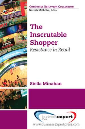 The Inscrutable Shopper: Consumer Resistance in Retail de Stella Minihan