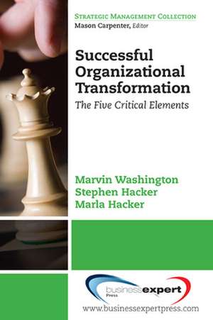 Successful Organizational Transformation: The Five Critical Elements de Marvin Washington