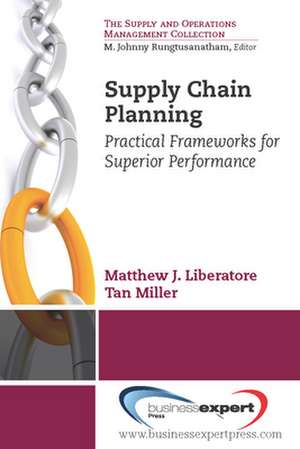 Supply Chain Planning: Practical Frameworks for Superior Performance de Matthew Liberatore