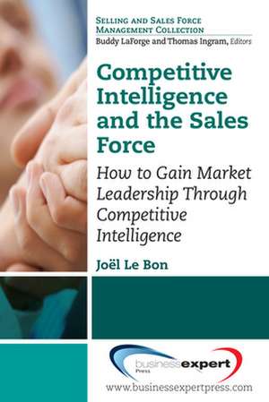 Competitive Intelligence and the Sales Force de Joel Le Bon