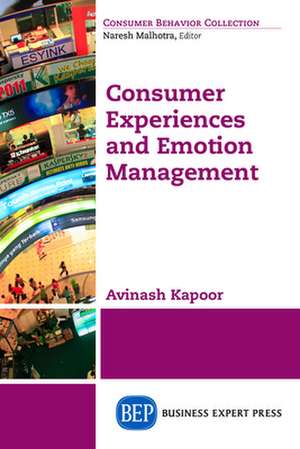 Consumer Experiences and Emotion Management de Avinash Kapoor