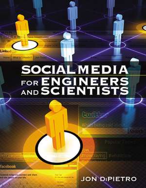 Social Media for Engineers and Scientists de Jon DiPietro