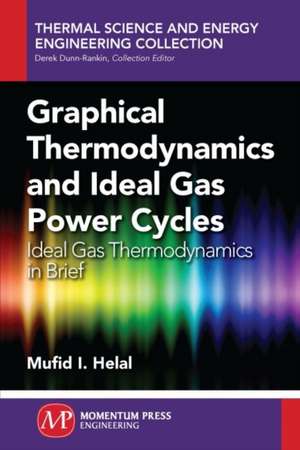 Graphical Thermodynamics and Ideal Gas Power Cycles de Mufid I. Hilal