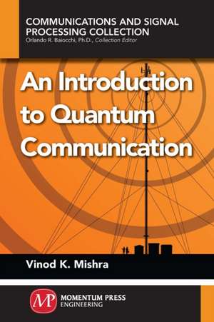 An Introduction to Quantum Communication de Vinod K. Mishra