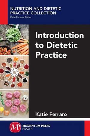 Introduction to Dietetic Practice de Katie Ferraro