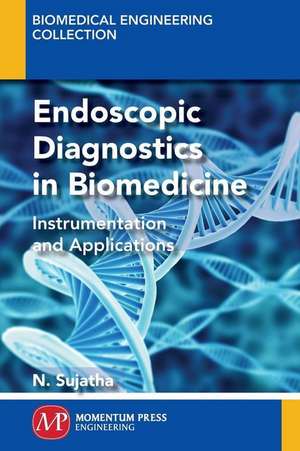 Endoscopic Diagnostics in Biomedicine de N. Sujatha