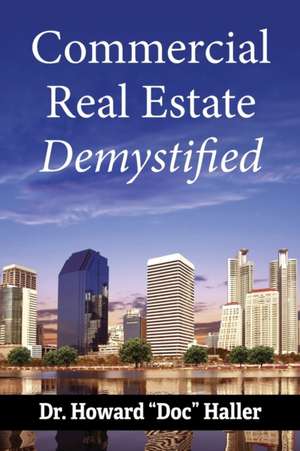 Commercial Real Estate, Demystified de "Doc" Howard Haller