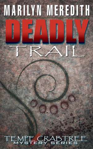 Deadly Trail de Marilyn Meredith