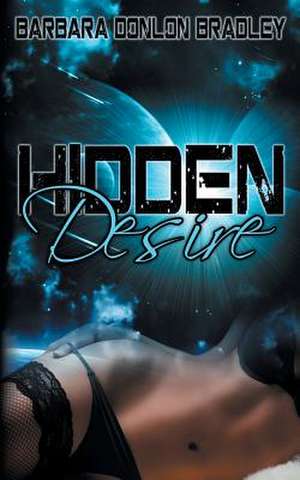 Hidden Desire de Barbara Donlon Bradley