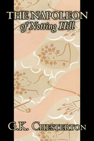 The Napoleon of Notting Hill de G. K. Chesterton