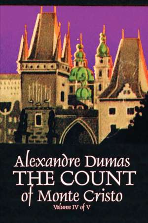 The Count of Monte Cristo, Volume IV (of V) de Alexandre Dumas