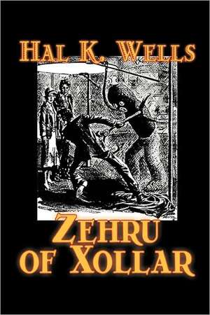 Zehru of Xollar by Hal K. Wells, Science Fiction, Adventure, Space Opera de Hal K. Wells