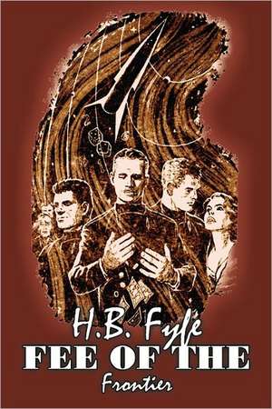 Fee of the Frontier by H. B. Fyfe, Science Fiction, Adventure de H. B. Fyfe