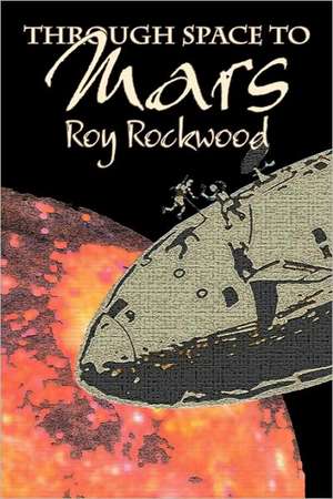 Through Space to Mars by Roy Rockwood, Fiction, Fantasy & Magic de Roy Rockwood