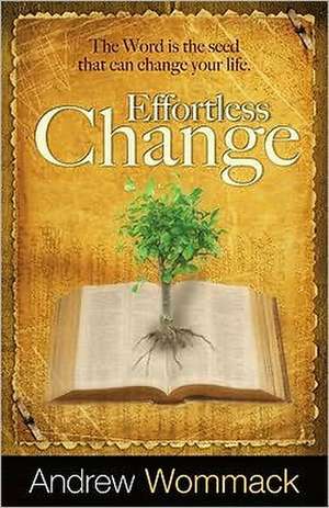 Effortless Change de Andrew Wommack