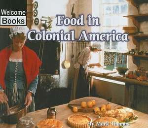 Food in Colonial America de Mark Thomas