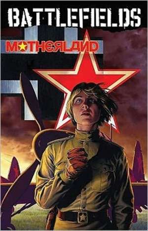 Garth Ennis' Battlefields Volume 6: Motherland de Garth Ennis