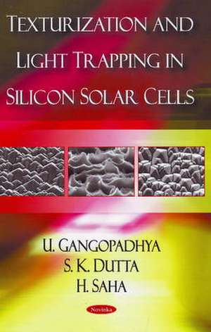 Texturization and Light Trapping in Silicon Solar Cells de U. Gangopadhyay