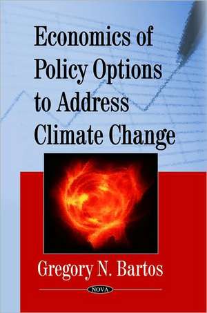 Economics of Policy Options to Address Climate Change de Gregory N. Bartos