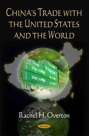 China's Trade with the United States and the World de Rachel H. Overton