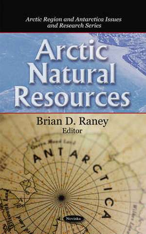 Arctic Natural Resources de Brian D. Raney